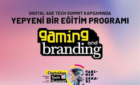 D­i­g­i­t­a­l­ ­A­g­e­ ­T­e­c­h­ ­S­u­m­m­i­t­’­t­e­n­ ­y­e­p­y­e­n­i­ ­b­i­r­ ­e­ğ­i­t­i­m­ ­p­r­o­g­r­a­m­ı­